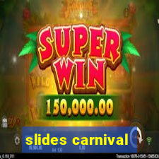 slides carnival